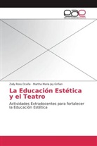 Martha Maria Jay Griñan, Zail Ross Ocaña, Zaily Ross Ocaña - La Educación Estética y el Teatro