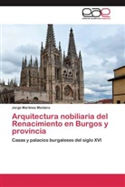 Jorge Martínez Montero - Arquitectura nobiliaria del Renacimiento en Burgos y provincia