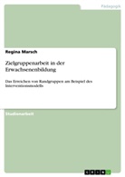 Regina Marsch - Zielgruppenarbeit in der Erwachsenenbildung