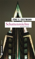 Jörg Gustmann, Jörg S Gustmann, Jörg S. Gustmann - Schattenmächte