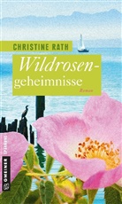 Christine Rath - Wildrosengeheimnisse