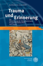 Katharina Schmidt - Trauma und Erinnerung