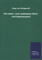 Hugo Von Klinggraeff - Die Leber- und Laubmoose West- und Ostpreussens
