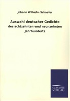 Johann W. Schaefer, Johann Wilhelm Schaefer - Auswahl deutscher Gedichte des achtzehnten und neunzehnten Jahrhunderts