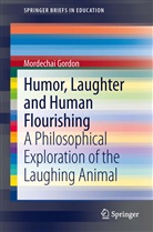 Mordechai Gordon - Humor, Laughter and Human Flourishing