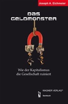Joseph A Eichmeier, Joseph A. Eichmeier - Das Geldmonster