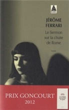 JÃ©rÃ´me Ferrari, Jerome Ferrari, Jérôme Ferrari, Jérôme (1968-....) Ferrari, Ferrari Jerome, Jérôme Ferrari - Le sermon sur la chute de Rome