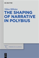 Nikos Miltsios - The Shaping of Narrative in Polybius