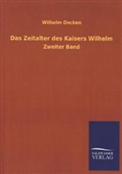 Wilhelm Oncken - Das Zeitalter des Kaisers Wilhelm. Bd.2