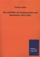 Theodor Flathe - Das Zeitalter der Restauration und Revolution 1815-1851