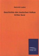 Heinrich Luden - Geschichte des teutschen Volkes. Bd.3