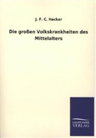 J F C Hecker, J. F. C. Hecker, Justus Fr. K. Hecker - Die großen Volkskrankheiten des Mittelalters