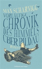 Max Scharnigg - Vorläufige Chronik des Himmels über Pildau