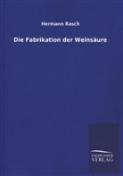 Hermann Rasch - Die Fabrikation der Weinsäure
