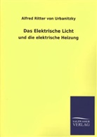 Alfred Ritter Von Urbanitzky, Alfred von Urbanitzky - Das Elektrische Licht