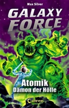 Max Silver - Galaxy Force (Band 5) - Atomik, Dämon der Hölle