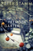 Peter Stamm - In fremden Gärten