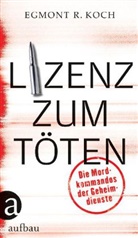 Egmont R Koch, Egmont R. Koch - Lizenz zum Töten