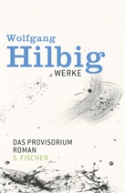 Wolfgang Hilbig, Bon, Jörg Bong, Hoseman, Jürge Hosemann, Jürgen Hosemann... - Werke - Bd. 6: Das Provisorium