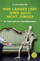 Christian Guht, Christian (Dr.) Guht - Wer länger lebt, wird auch nicht jünger