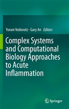 An, An, Gary An, Yora Vodovotz, Yoram Vodovotz - Complex Systems and Computational Biology Approaches to Acute Inflammation
