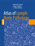 Joseph Khoury, Joseph D Khoury, Joseph D. Khoury, L Je Medeiros, L. Jeffrey Medeiros, Roberto Miranda... - Atlas of Lymph Node Pathology