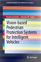David Geronimo, Davi Gerónimo, David Gerónimo, Antonio M. Lopez, Antonio M López, Antonio M. López - Vision-based Pedestrian Protection Systems for Intelligent Vehicles