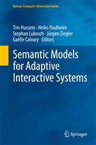 Gaëlle Calvary, Tim Hussein, Stephan Lukosch, Stephan Lukosch et al, Heik Paulheim, Heiko Paulheim... - Semantic Models for Adaptive Interactive Systems
