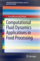 C Anandharamakrishnan, C. Anandharamakrishnan - Computational Fluid Dynamics Applications in Food Processing