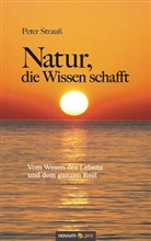 Peter Strauß - Natur, die Wissen schafft