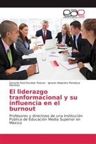 Gerardo Raú Escobar Álvarez, Gerardo Raúl Escobar Álvarez, Ig Mendoza Martinez, Ignacio Alejandro Mendoza Martinez - El liderazgo tranformacional y su influencia en el burnout