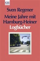 Sven Regener - Meine Jahre mit Hamburg-Heiner