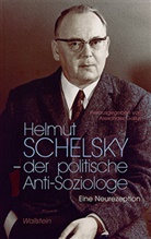 Alexande Gallus, Alexander Gallus, Alexander Gallus (Prof. Dr.) - Helmut Schelsky - der politische Anti-Soziologe