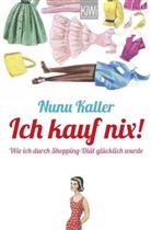 Nunu Kaller - Ich kauf nix!