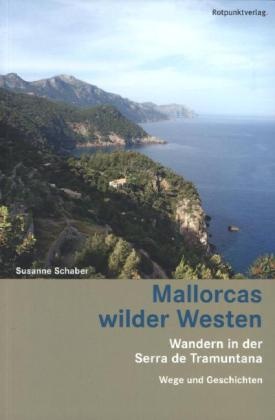 Karl Mühleberger, Susanne Schaber, Karl Mühlberger, Karl Mühleberger - Mallorcas wilder Westen - Wandern in der Serra de Tramuntana. Wege und Geschichten