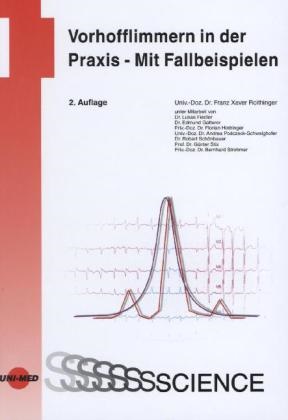 Franz X. Roithinger, Franz Xaver Roithinger, Fiedle, FIEDLER, Roithinge, … - Vorhofflimmern in der Praxis - Mit Fallbeispielen