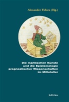 Alexande Fidora, Alexander Fidora, Alexander Herausgegeben von Fidora - Die mantischen Künste und die Epistemologie prognostischer Wissenschaften im Mittelalter