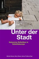Monik Dozsai, Monika Dozsai, Monika Herausgegeben von Dozsai, Alfrun Kliems, Darina Polakova - Unter der Stadt