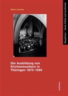 Marco Lemme, Marco Von: Lemme - Die Ausbildung von Kirchenmusikern in Thüringen 1872-1990