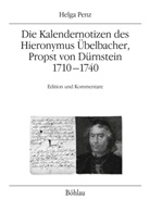 Helga Penz, Andrea Sommerlechner, Helga Herausgegeben von Penz, Brigitt Merta, Brigitte Merta, Helga Penz... - Die Kalendernotizen des Hieronymus Übelbacher, Propst von Dürnstein 1710-1740