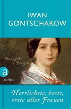 Iwan Gontscharow, Iwan A. Gontscharow, Iwan Aleksandrowitsch Gontscharow, Ver Bischitzky, Vera Bischitzky - Herrlichste, beste, erste aller Frauen