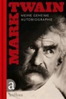 Mark Twain, Griffi, Smit, Fischer u a - Meine geheime Autobiographie. Tl.1