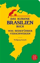 Wolfgang Kunath - Das kuriose Brasilien-Buch