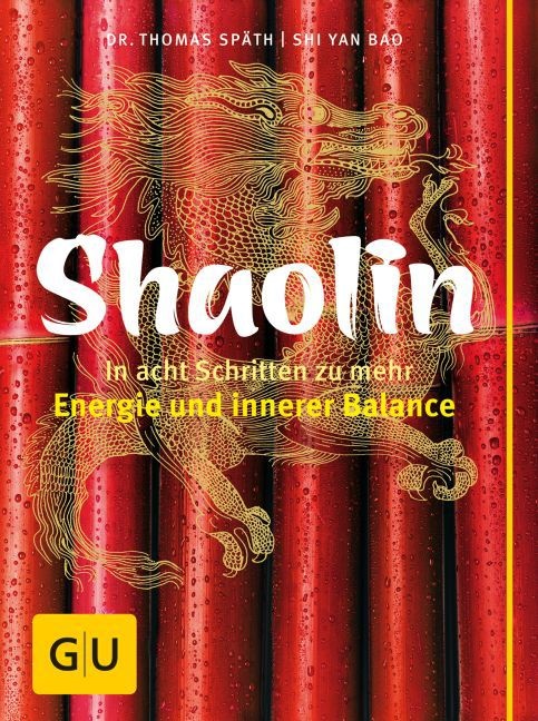 Shi Yan Bao, Shi Yan Bao, Spät, Thoma Späth, Thomas Späth - Shaolin - In acht Schritten zu mehr Energie und innerer Balance