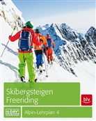 Pete Geyer, Peter Geyer, Mersc, Ja Mersch, Jan Mersch, Semmel... - Alpin-Lehrplan - Bd.4: Skibergsteigen - Freeriding