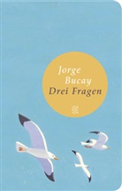 Jorge Bucay - Drei Fragen
