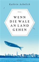 Kathrin Aehnlich - Wenn die Wale an Land gehen