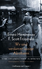 F Scot Fitzgerald, F. Scott Fitzgerald, Scott F. Fitzgerald, Ernest Hemingway, Benjami Lebert, Benjamin Lebert - Wir sind verdammt lausige Akrobaten