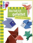 Alice Herzog, Alice Hörnecke - Das hab ich gefaltet
