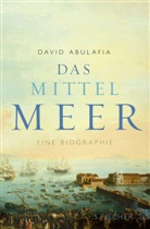 David Abulafia, David (Prof.) Abulafia, David Prof. Abulafia - Das Mittelmeer